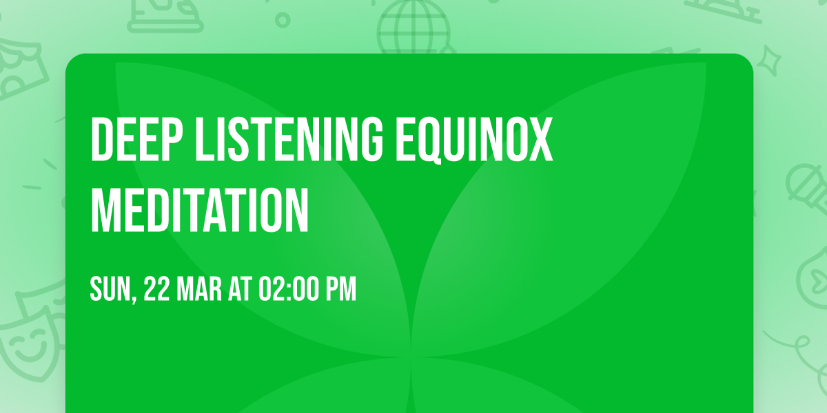 Deep Listening Equinox Meditation