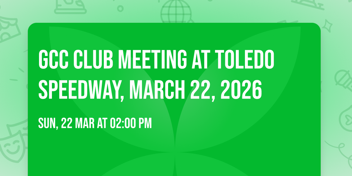 GCC Club Meeting at Toledo Speedway, March 22, 2026