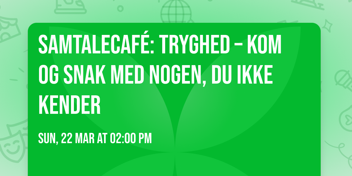 Samtalecaf\u00e9: Tryghed \u2013 kom og snak med nogen, du ikke kender