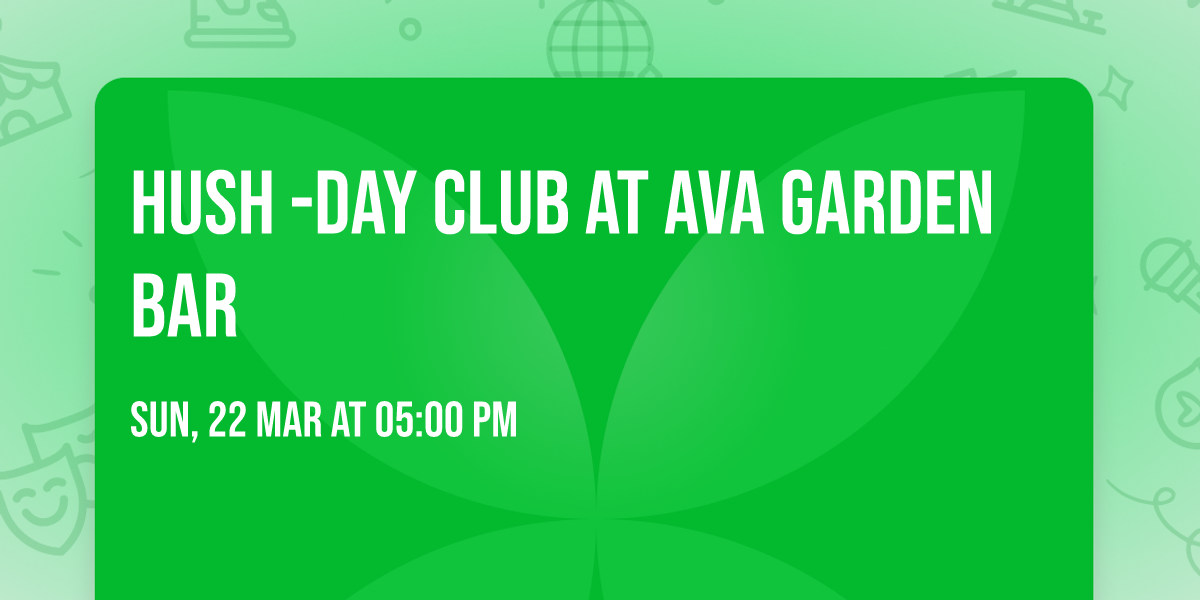 HUSH -Day Club at Ava Garden Bar