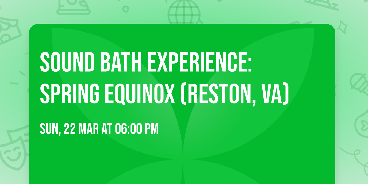 SOUND BATH EXPERIENCE: SPRING EQUINOX (Reston, VA)