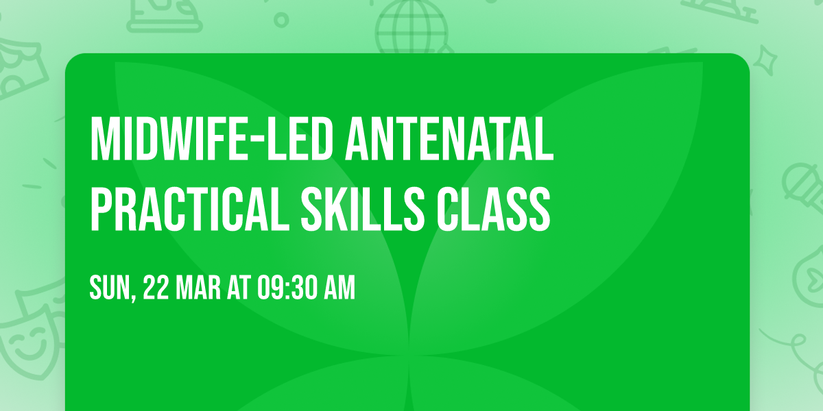 Midwife-led Antenatal Practical Skills Class