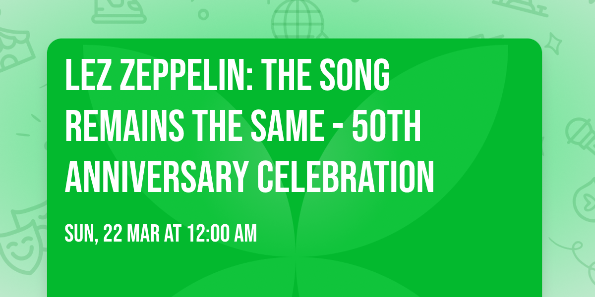 Lez Zeppelin: The Song Remains The Same - 50th Anniversary Celebration