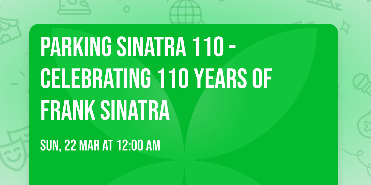 Parking Sinatra 110 - Celebrating 110 Years of Frank Sinatra