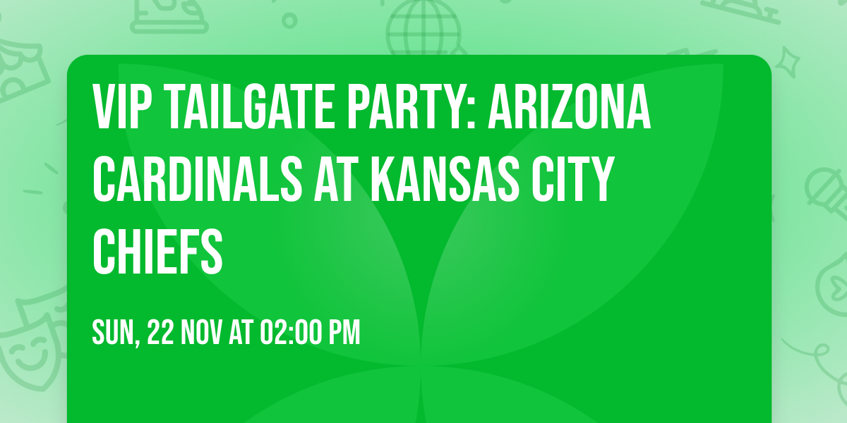 VIP Tailgate Party: Arizona Cardinals at Kansas City Chiefs