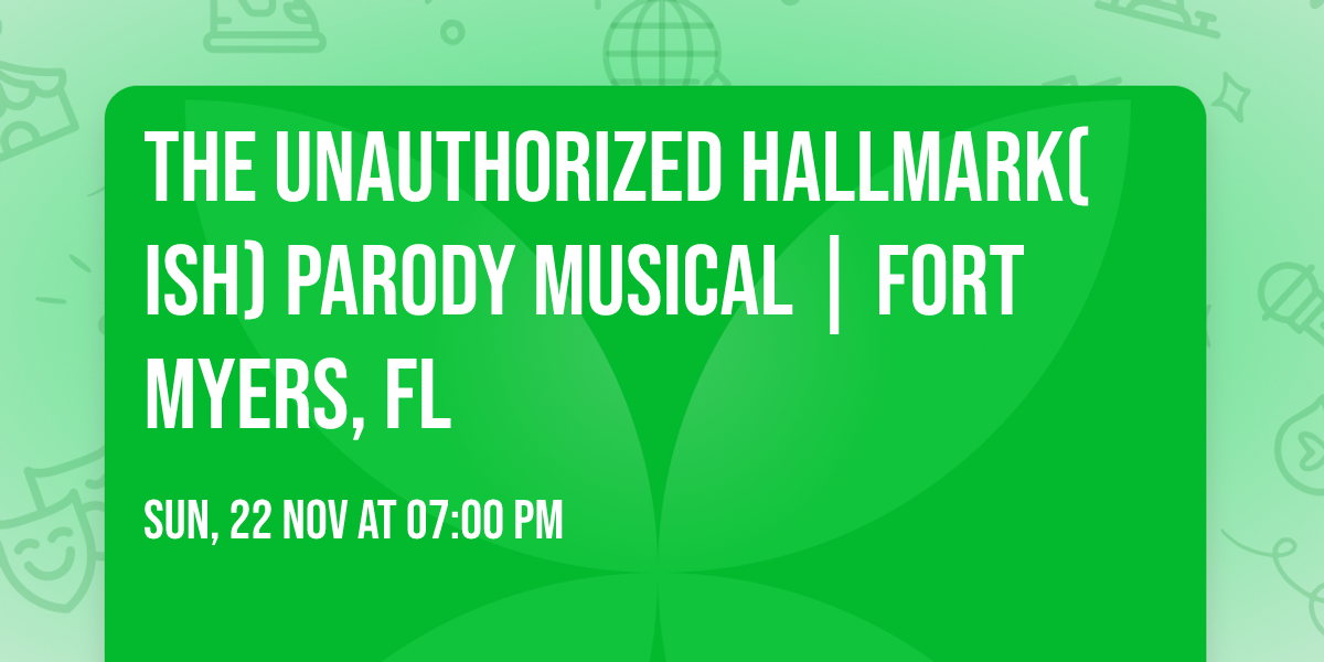  The Unauthorized Hallmark(ish) Parody Musical | Fort Myers, FL