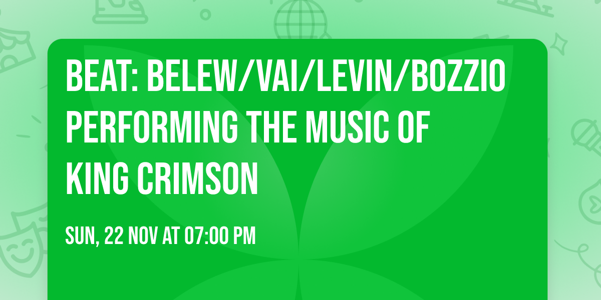 BEAT: Belew\/Vai\/Levin\/Bozzio Performing the Music of KING CRIMSON