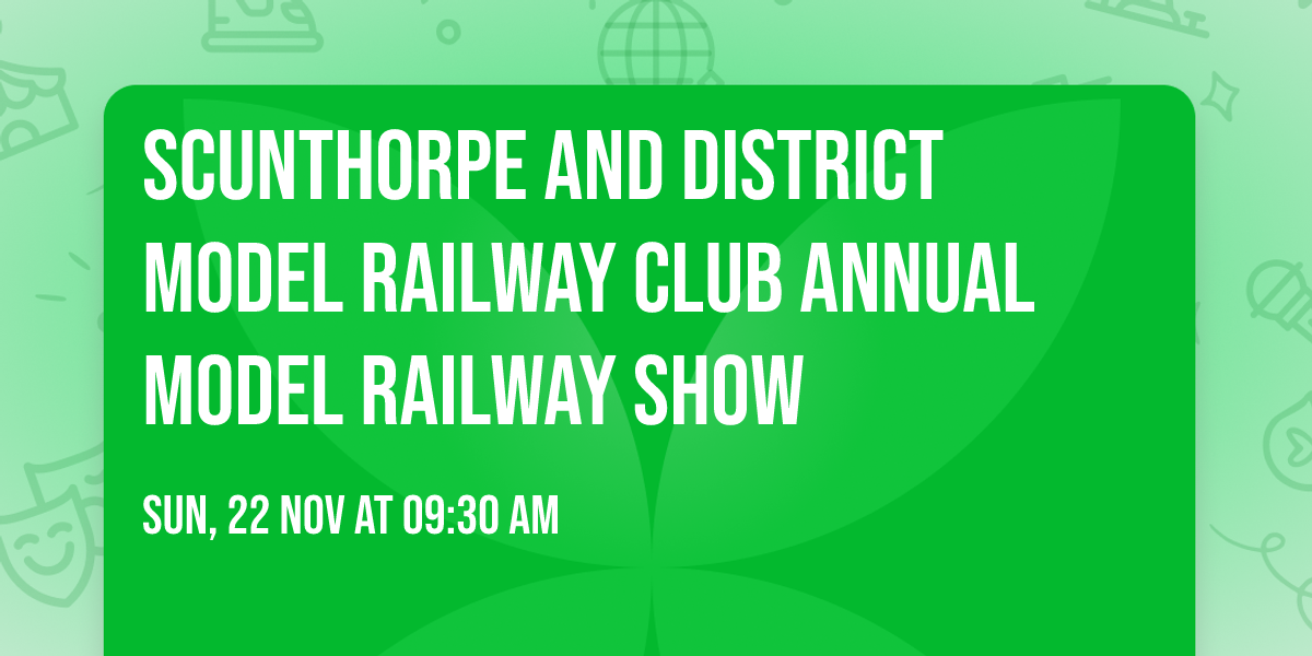 Scunthorpe and District Model Railway Club Annual Model Railway Show