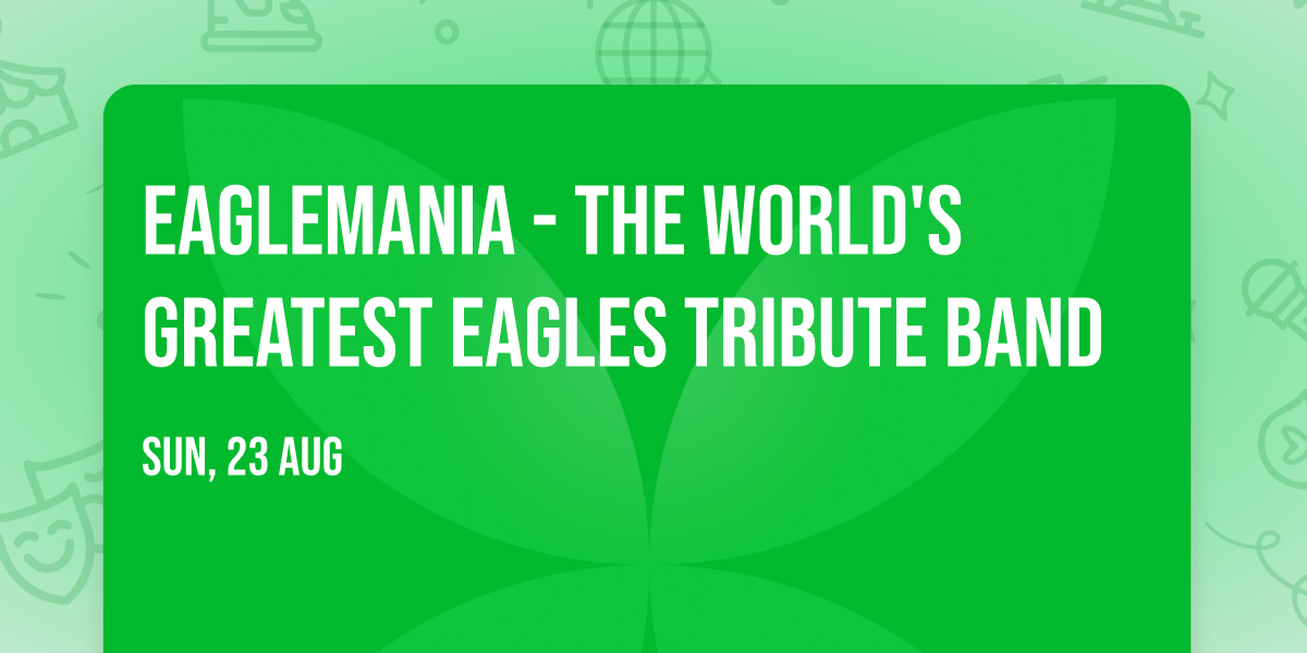 EagleMania - The World's Greatest Eagles Tribute Band