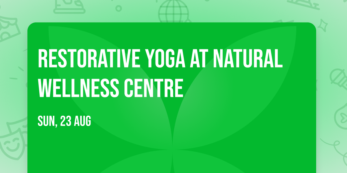 Restorative Yoga at Natural Wellness Centre
