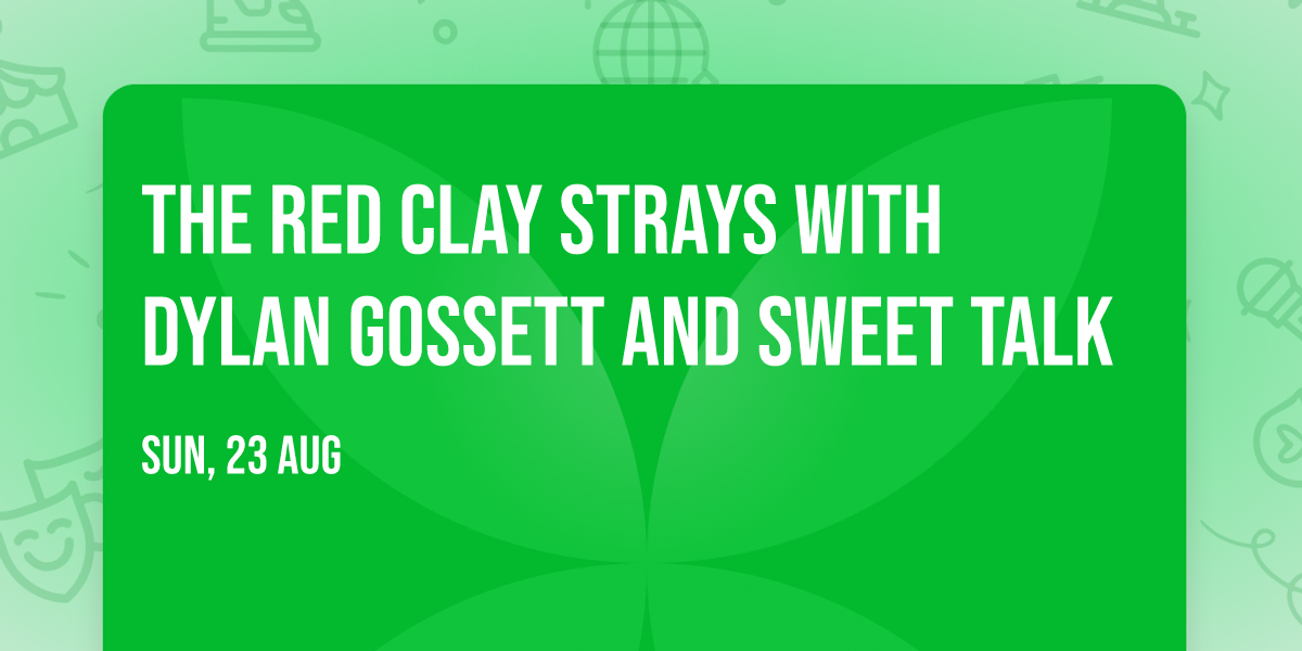 The Red Clay Strays with Dylan Gossett and Sweet Talk