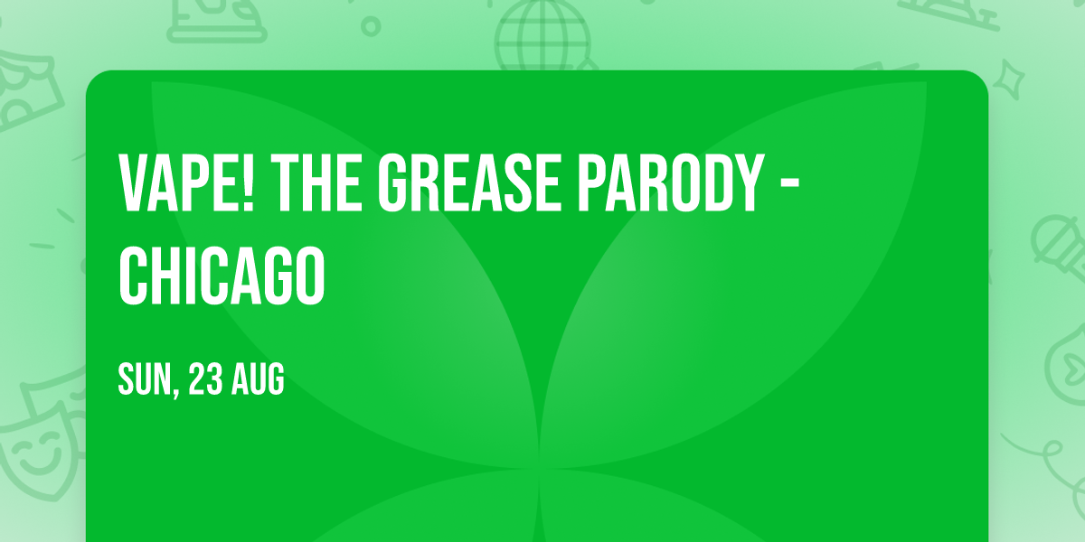 Vape! The Grease Parody - Chicago