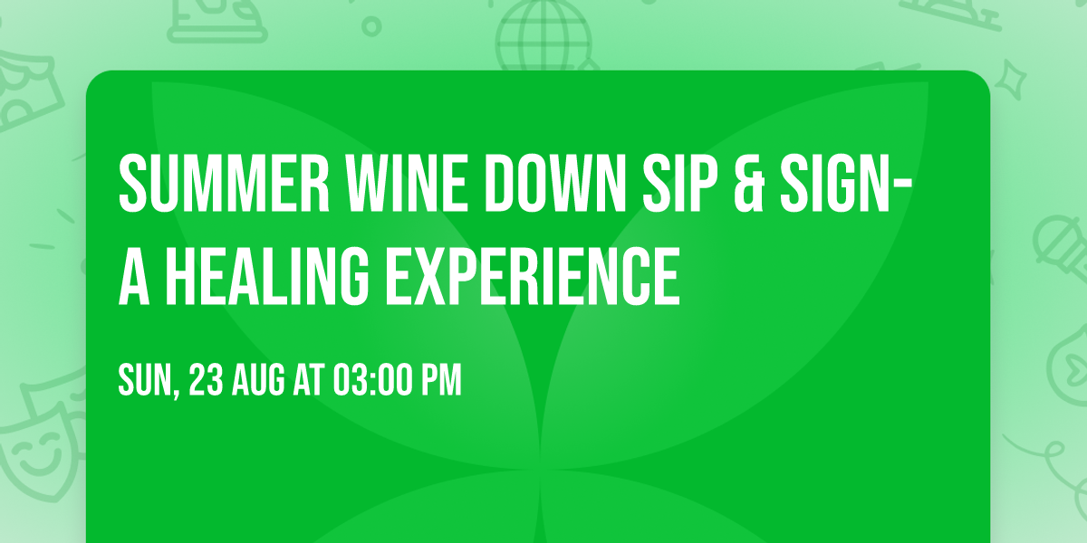 Summer Wine Down Sip & Sign- A Healing Experience
