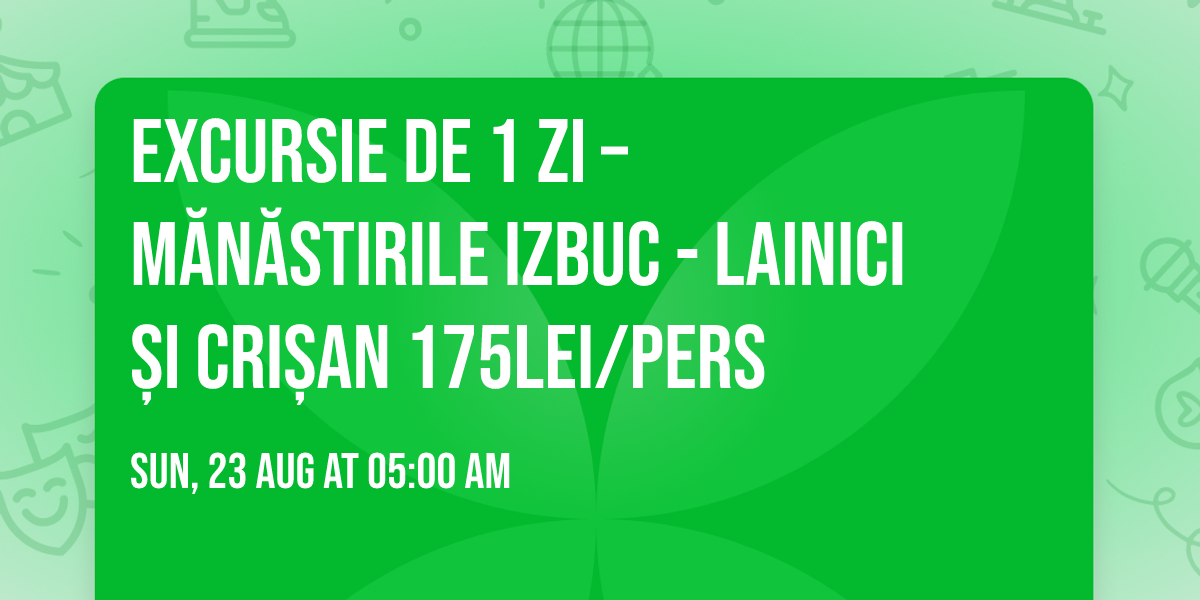 EXCURSIE DE 1 ZI – Mănăstirile Izbuc - Lainici și Crișan 175lei/pers