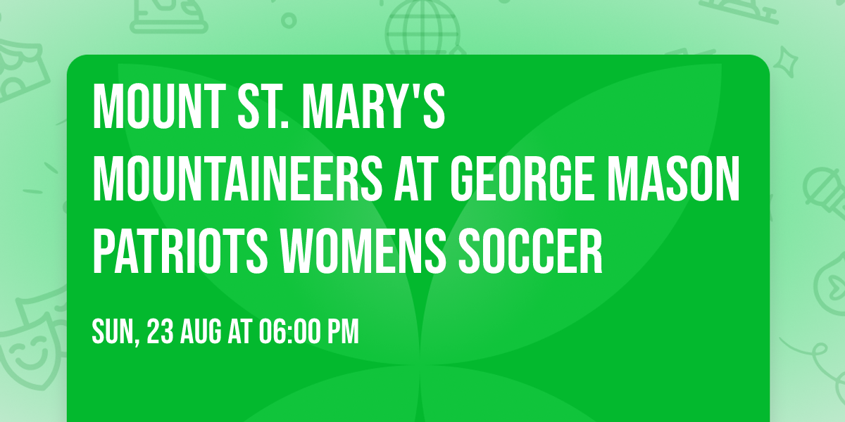 Mount St. Mary's Mountaineers at George Mason Patriots Womens Soccer