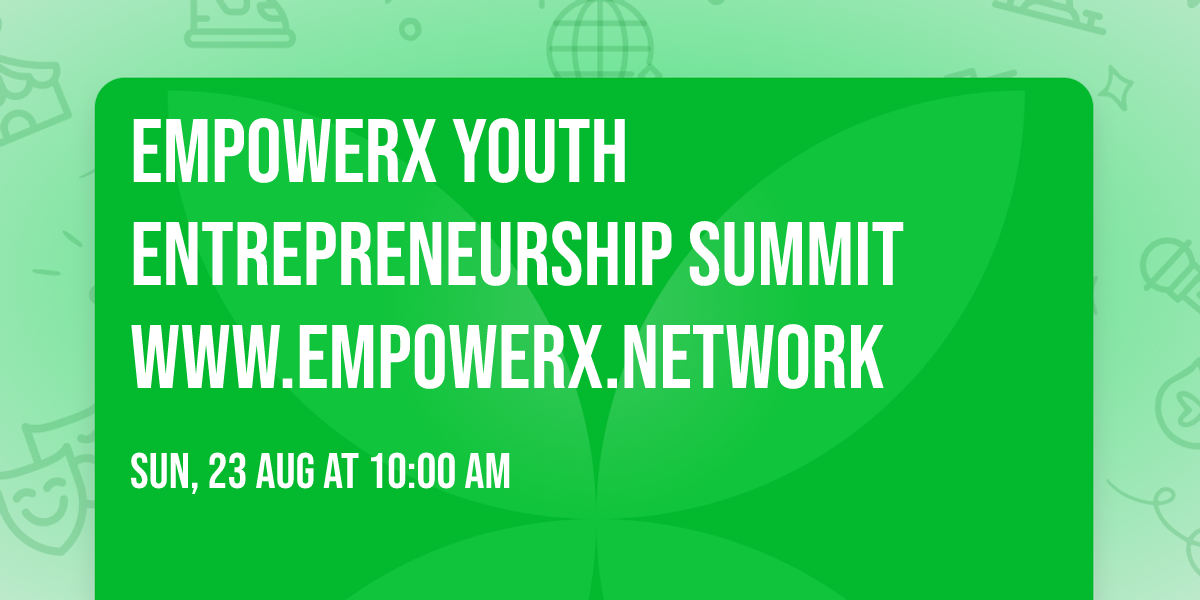 EmpowerX Youth Entrepreneurship Summit www.empowerx.network
