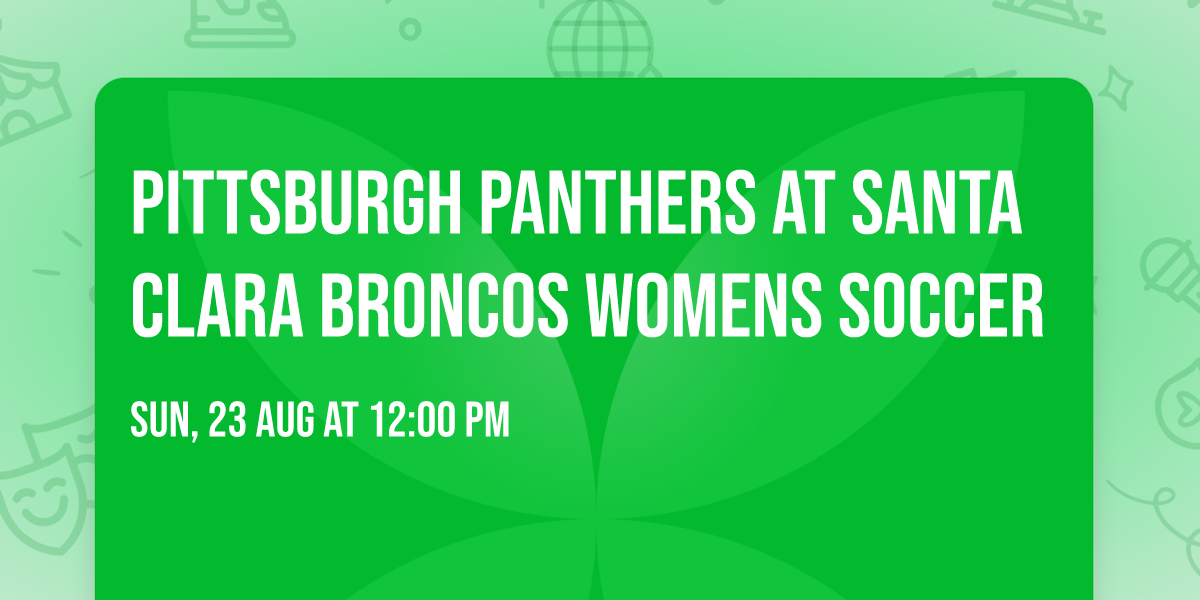 Pittsburgh Panthers at Santa Clara Broncos Womens Soccer