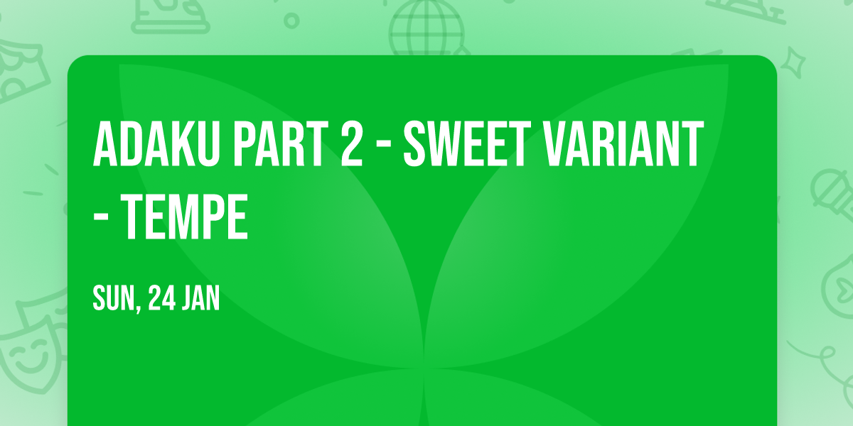 Adaku Part 2 - Sweet Variant - Tempe