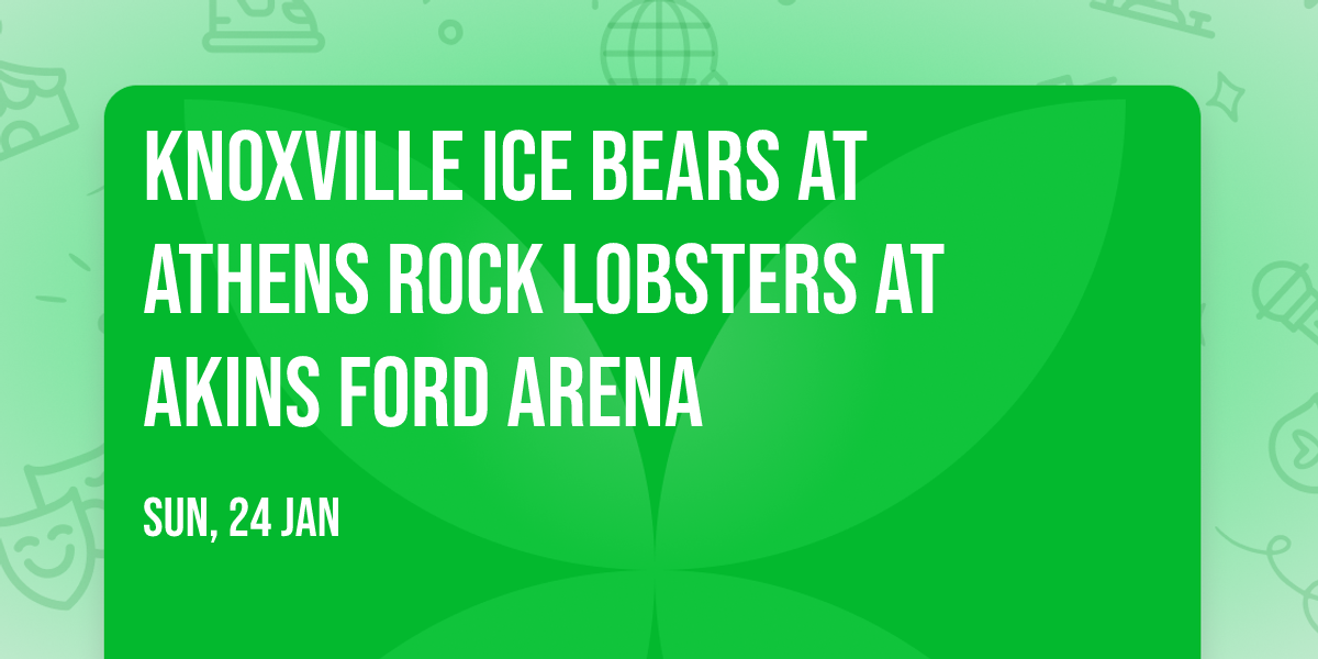 Knoxville Ice Bears at Athens Rock Lobsters at Akins Ford Arena