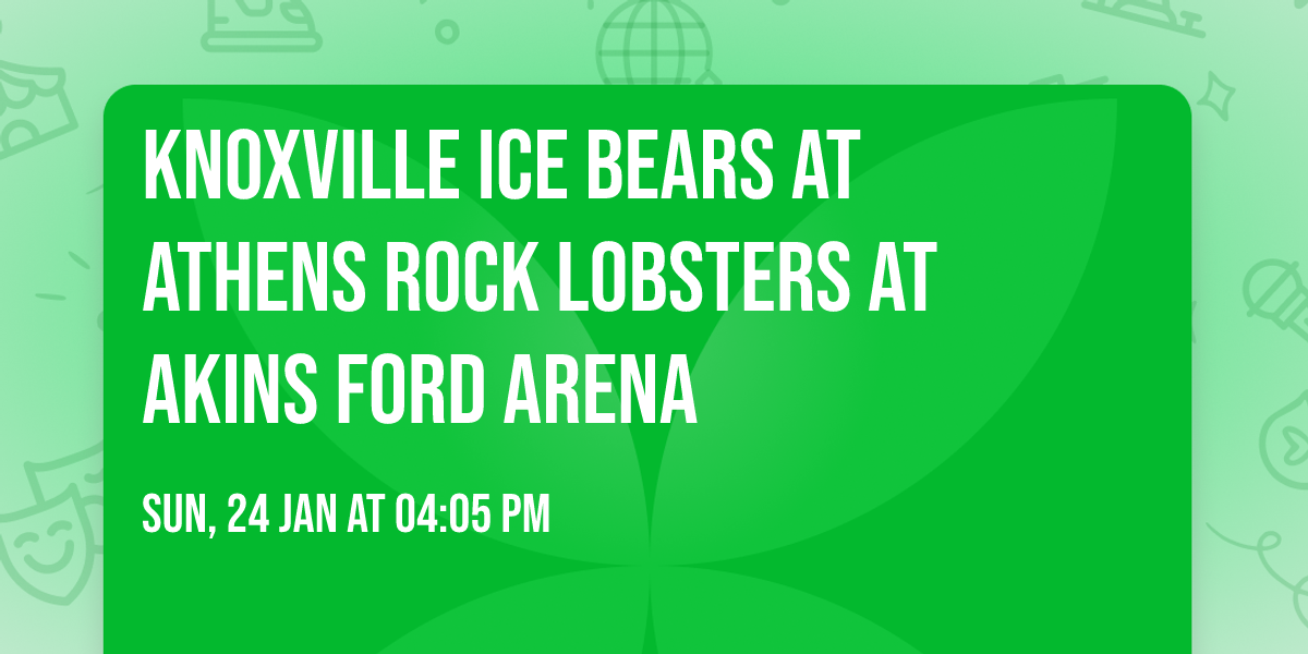 Knoxville Ice Bears at Athens Rock Lobsters at Akins Ford Arena