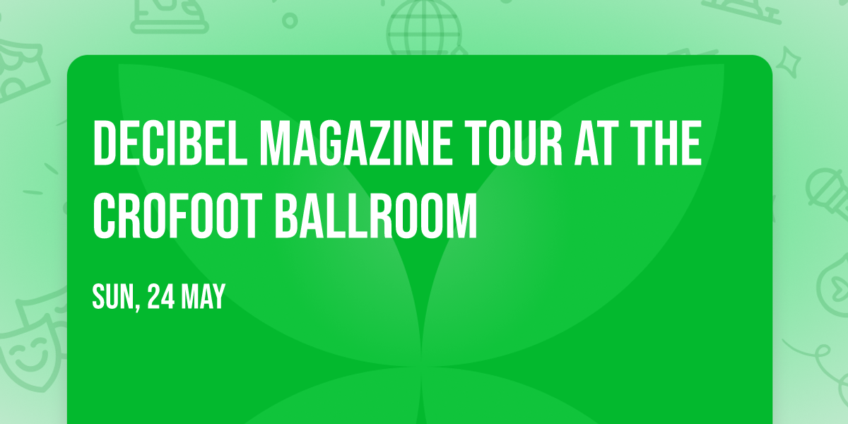 Decibel Magazine Tour at The Crofoot Ballroom