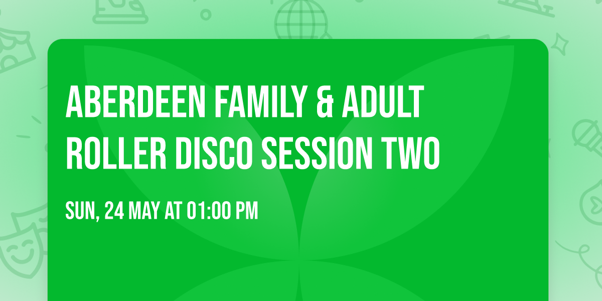 Aberdeen Family & Adult Roller Disco Session Two