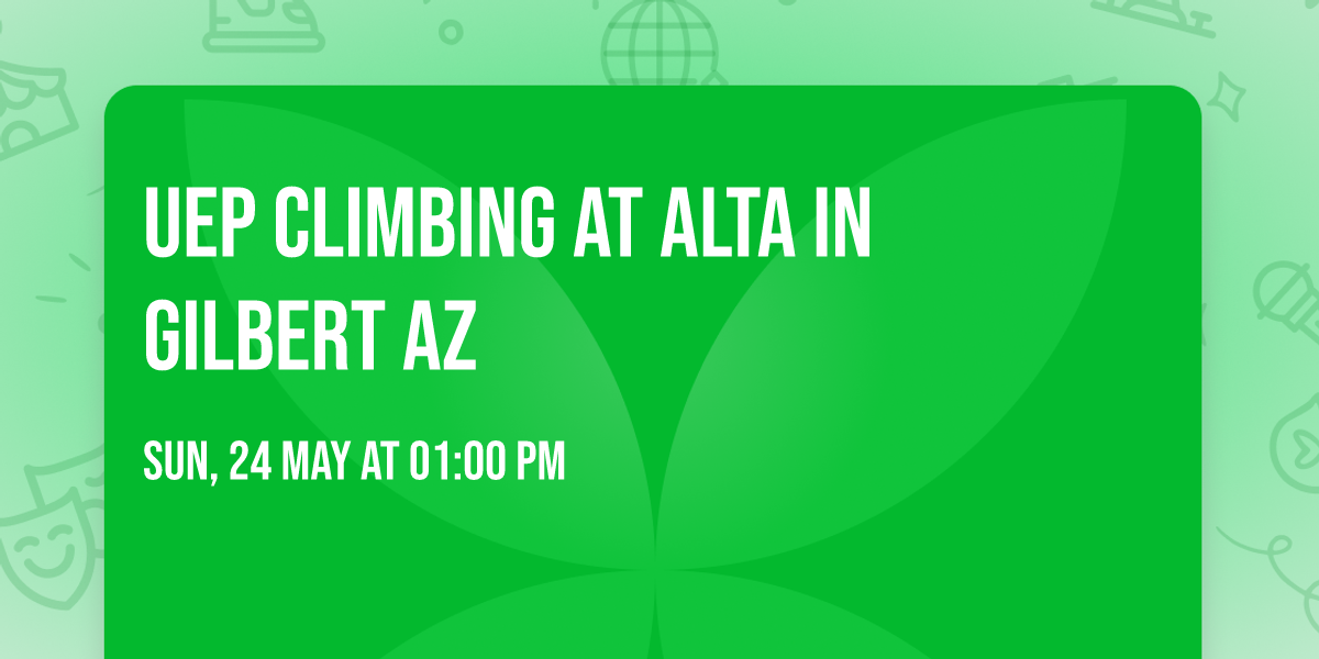 UEP Climbing at Alta in Gilbert AZ