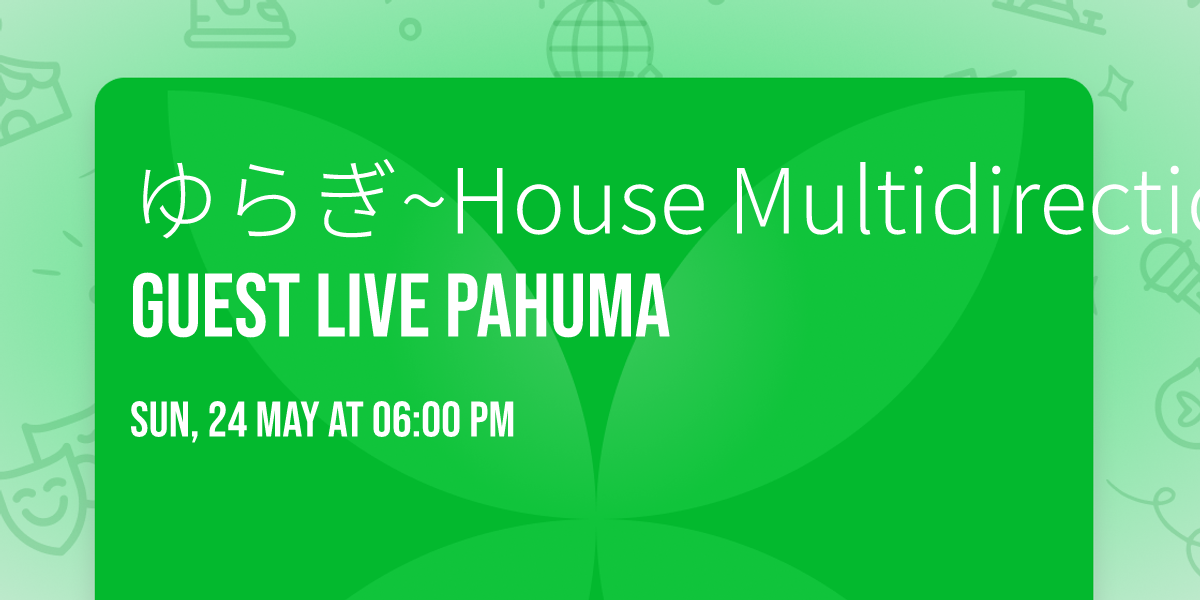 \u3086\u3089\u304e~House Multidirection~ Guest Live PAHUMA