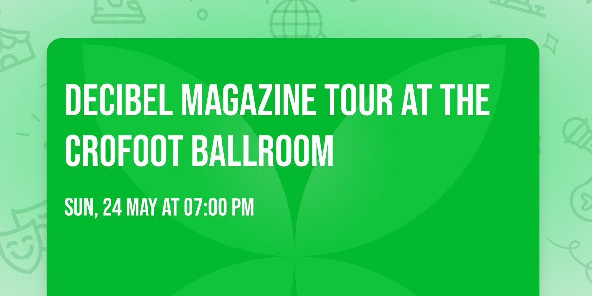Decibel Magazine Tour at The Crofoot Ballroom