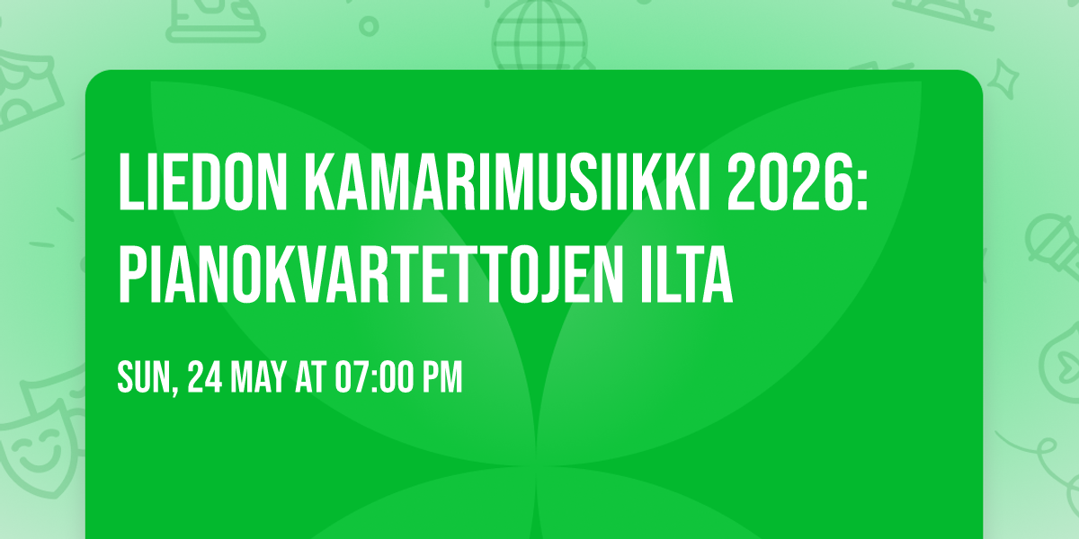 LIEDON KAMARIMUSIIKKI 2026: PIANOKVARTETTOJEN ILTA