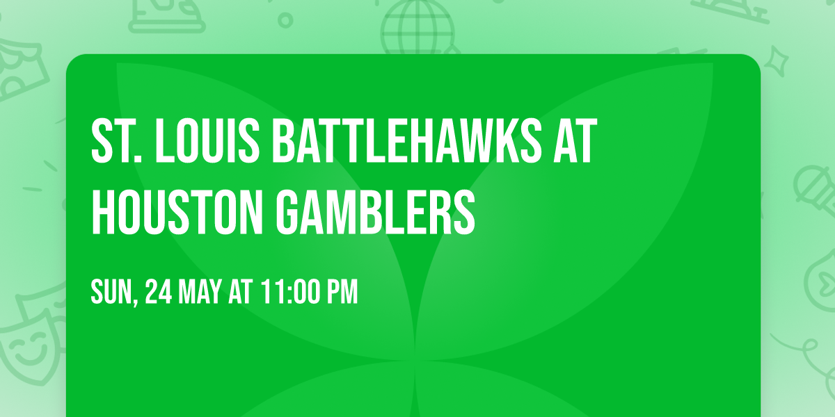 St. Louis BattleHawks at Houston Gamblers