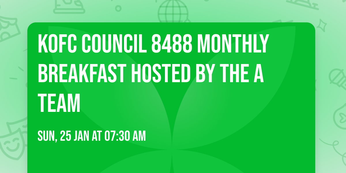KofC Council 8488 Monthly Breakfast Hosted by the A Team