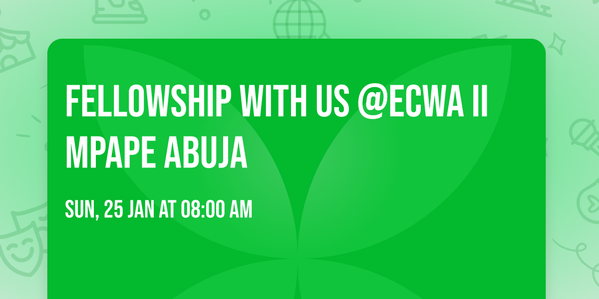 Fellowship with us @ECWA II MPAPE ABUJA 