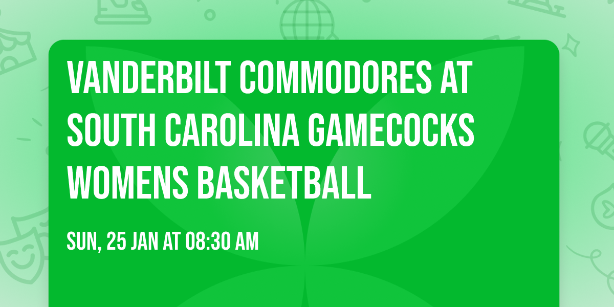 Vanderbilt Commodores at South Carolina Gamecocks Womens Basketball