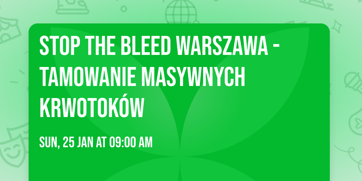 Stop The Bleed Warszawa - tamowanie masywnych krwotok\u00f3w
