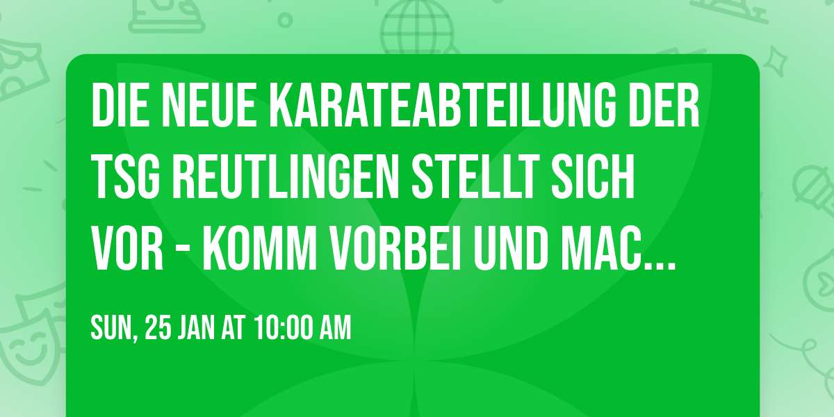 Die neue Karateabteilung der TSG Reutlingen stellt sich vor - komm vorbei und mach mit!