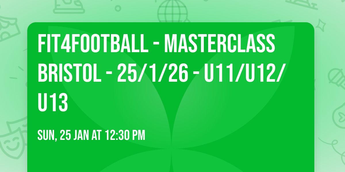 FIT4FOOTBALL - MASTERCLASS BRISTOL - 25\/1\/26 - U11\/U12\/U13