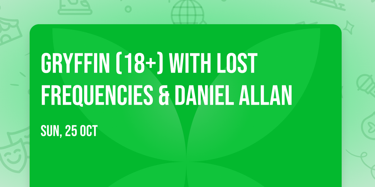 Gryffin (18+) with Lost Frequencies & Daniel Allan