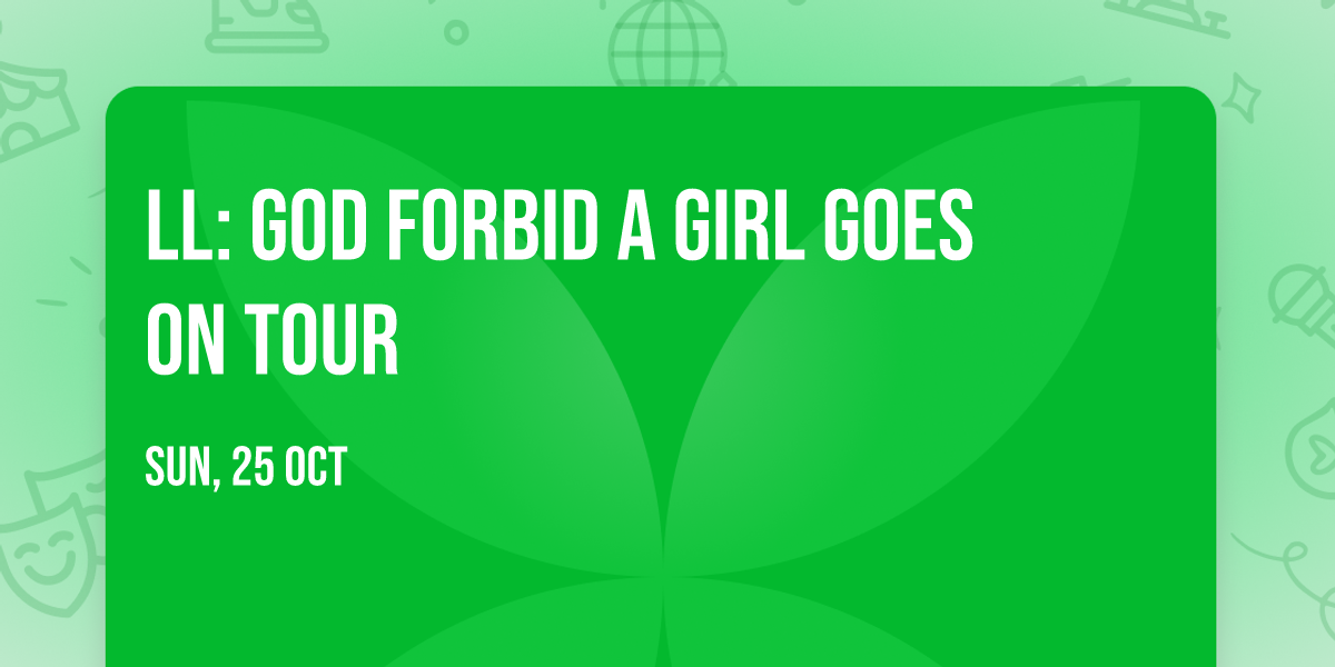 LL: God Forbid a Girl Goes on Tour
