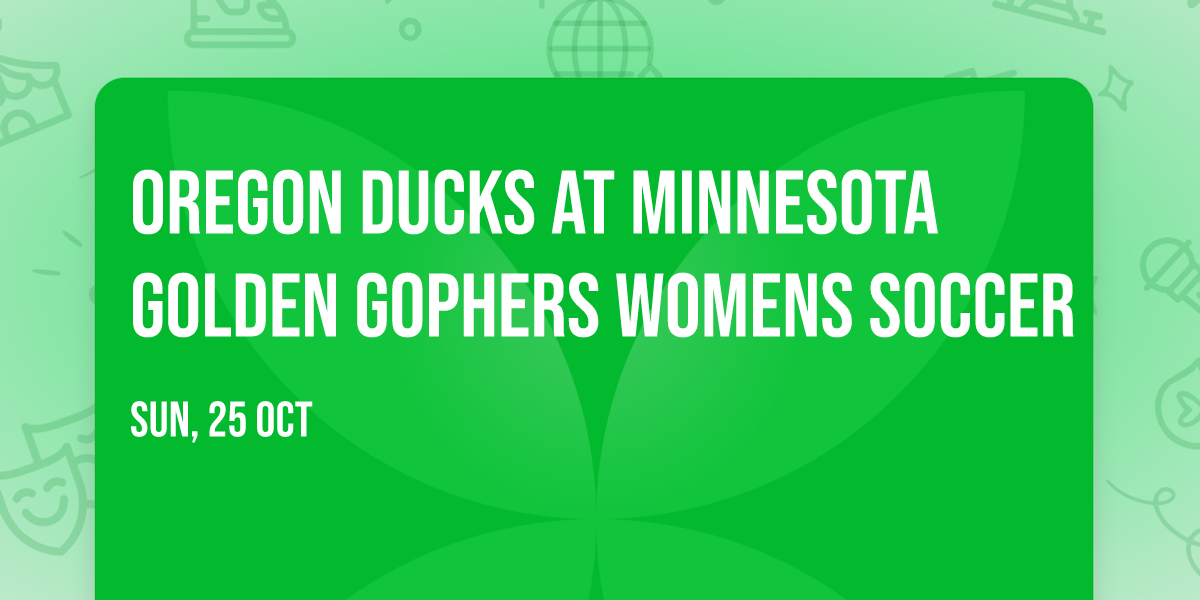 Oregon Ducks at Minnesota Golden Gophers Womens Soccer