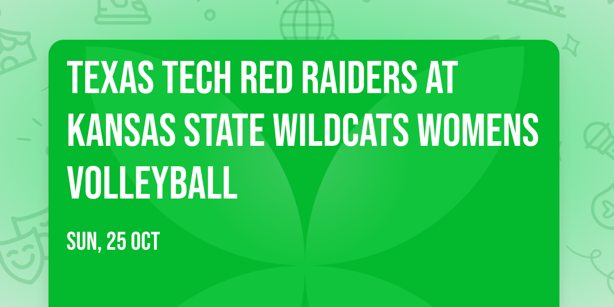 Texas Tech Red Raiders at Kansas State Wildcats Womens Volleyball