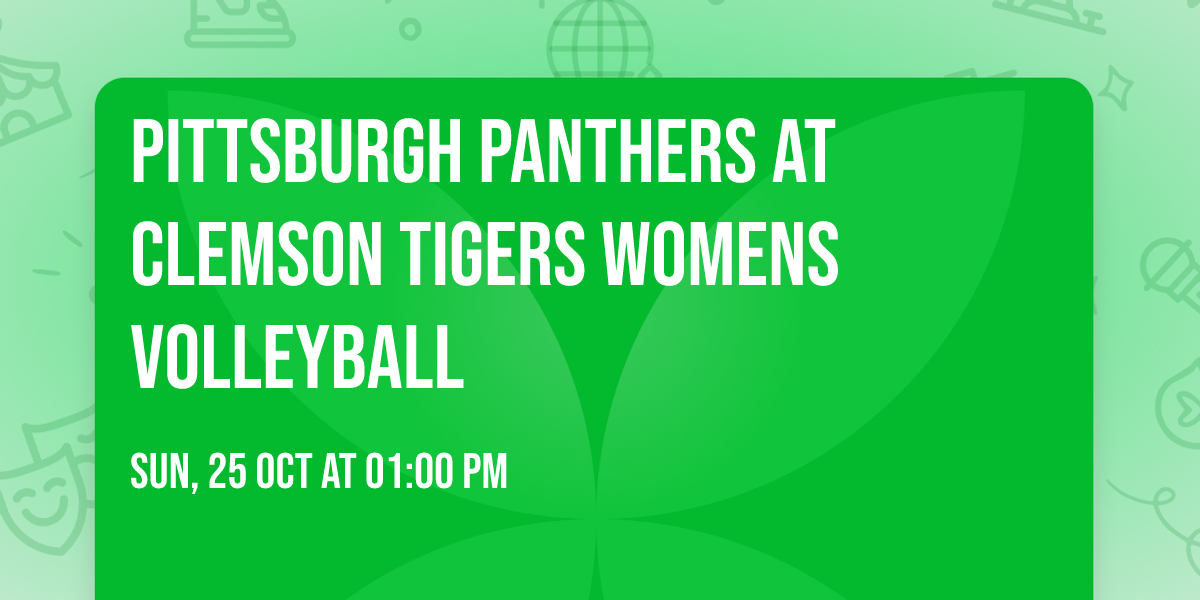 Pittsburgh Panthers at Clemson Tigers Womens Volleyball