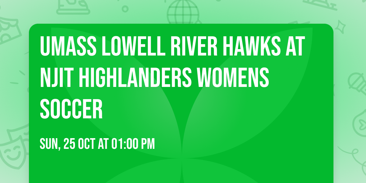 UMass Lowell River Hawks at NJIT Highlanders Womens Soccer