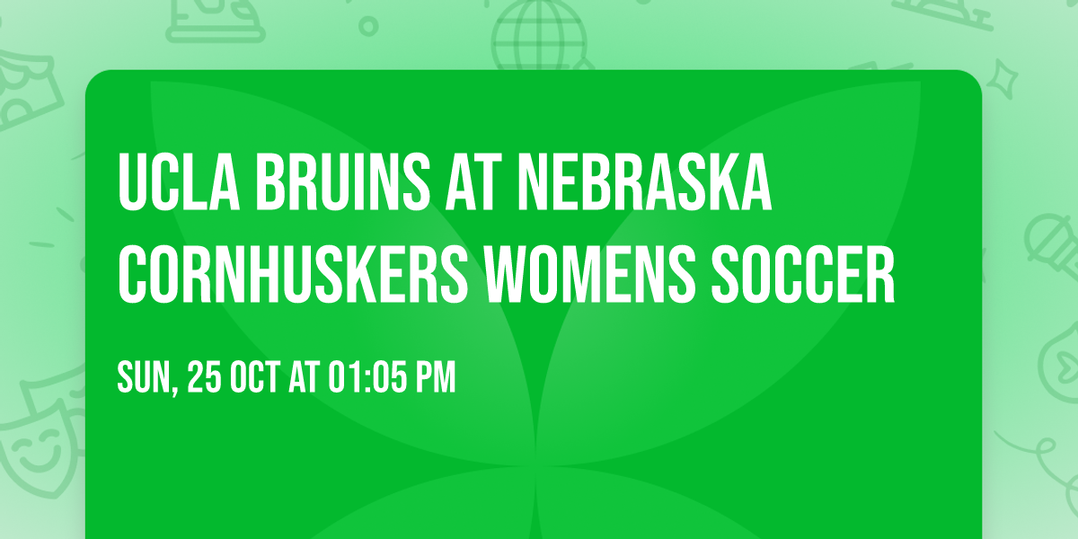 UCLA Bruins at Nebraska Cornhuskers Womens Soccer