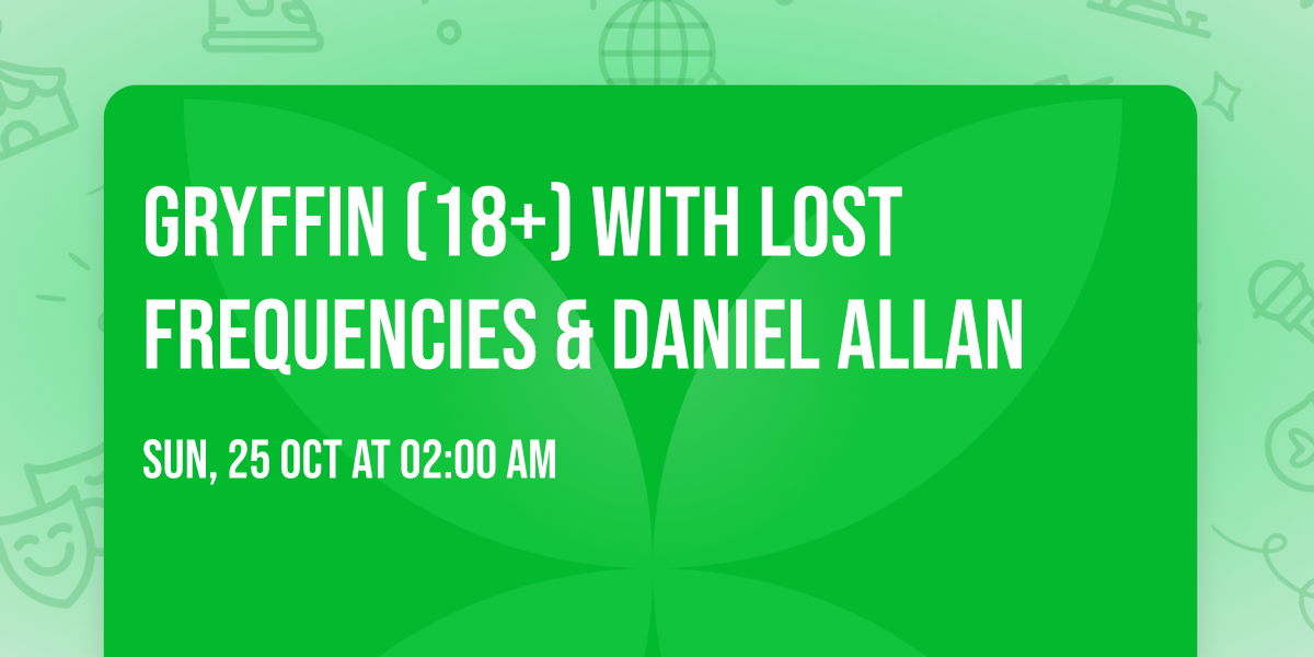 Gryffin (18+) with Lost Frequencies & Daniel Allan