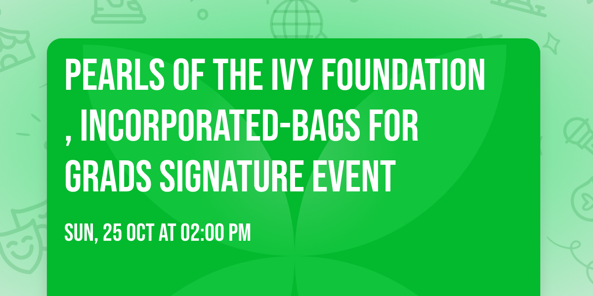 Pearls of the Ivy Foundation, Incorporated-Bags for Grads Signature Event