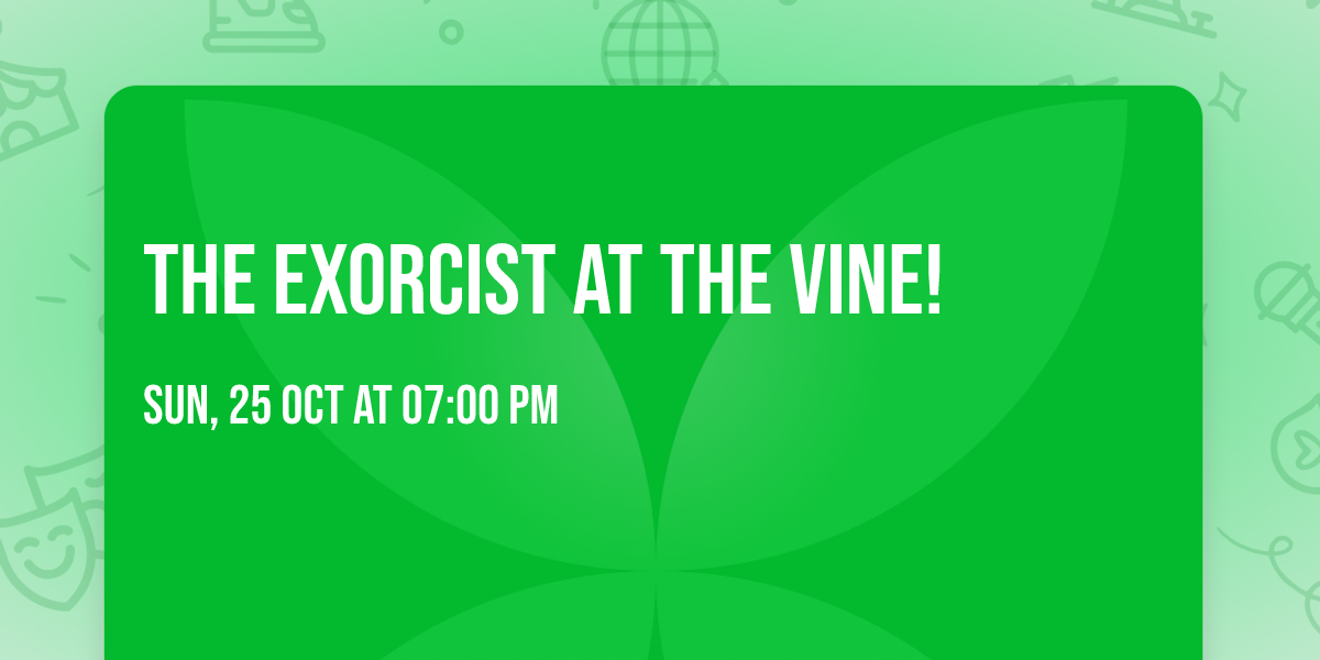 The Exorcist at The Vine!
