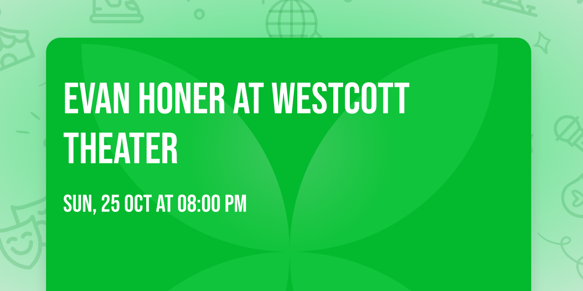 Evan Honer at Westcott Theater