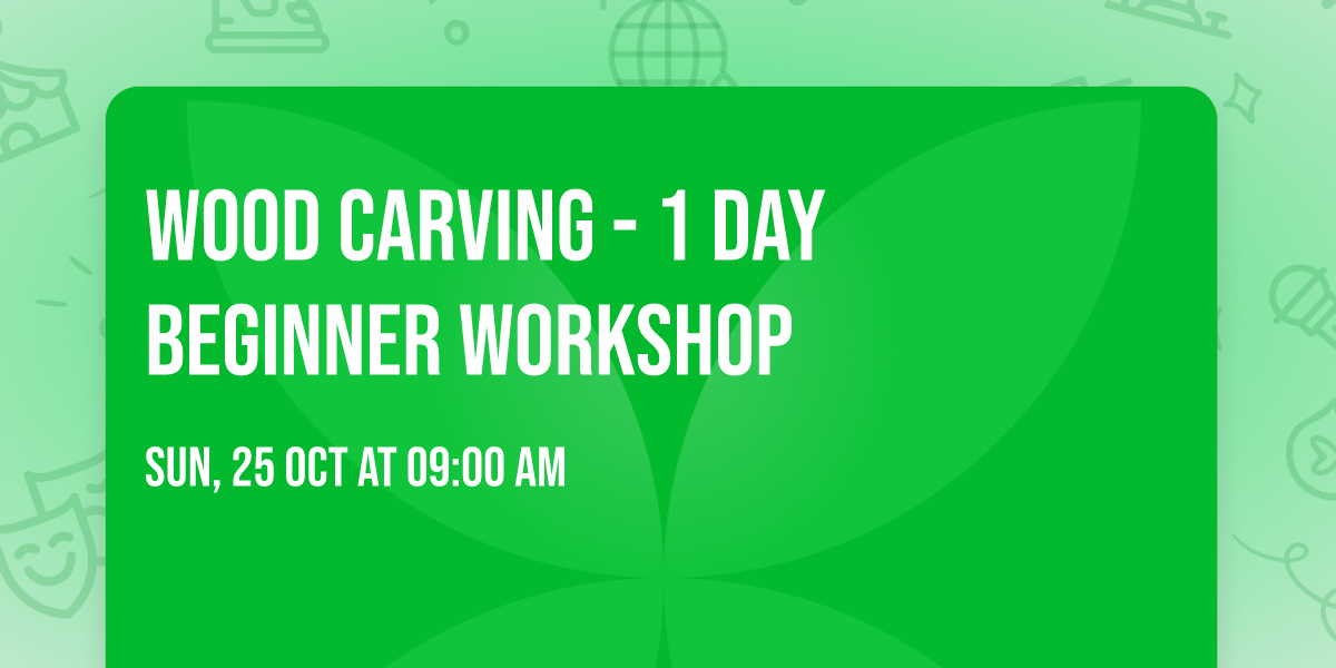 WOOD CARVING - 1 Day Beginner Workshop