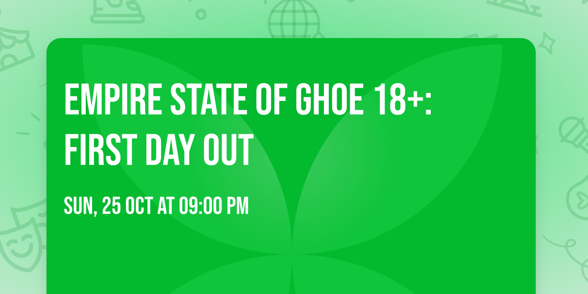 Empire State Of GHOE 18+: First Day Out